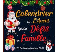 Calendrier de l'avent spécial défis en famille: Carnet de Jeux pour attendre noël composé de défis pour la famille | Calendrier de 25 jours pour les ... original pour vous amuser et préparer Noel