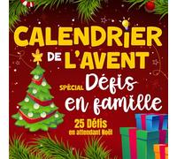 Calendrier de l'Avent spécial défis en famille: Éveillez l'esprit de Noël avec 25 Challenges Ludiques - Idée cadeau original pour attendre noel