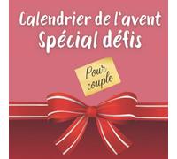 Calendrier de l'avent spécial défis pour couple: Calendrier de l'avent couple | 1 défi coquin par jour pour attendre Noël en couple | calendrier de ... hot à réaliser pour pimenter votre relation