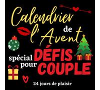 Calendrier de l'avent spécial défis pour couple: Carnet coquin pour attendre noël ou la saint Valentin composé de messages, jeux et défis | Calendrier ... pour pimenter votre relation amoureuse