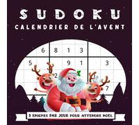 Calendrier de L'avent Sudoku: Calendrier de L'avent Pour Adultes & Seniors - 24 jours (3 Puzzles Par Jour)| Énigmes De Sudoku Facile, Moyen, Difficile.
