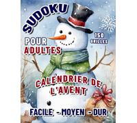 Calendrier de l'avent Sudoku pour Adultes: Sudoku de Noël. Livre de Puzzle de l'Avent. Facile - Moyen - Difficile. Une Joyeuse Histoire pour Chaque jour de Décembre.