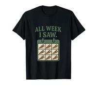 Calendrier de menuiserie Quip Toute la semaine I Saw Graphic T-Shirt
