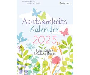 Calendrier de pleine conscience 2025. Le calendrier à détacher détendu : trouver calme, bonheur et épanouissement. Relaxation et décélération au quotidien