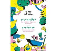 Calendrier des fruits et légumes de saison Calendar for Seasonal Fruits and Vegetables, Edition bilingue français-anglais - Collectif - Mon Petit Atelier - broché - Calendrier