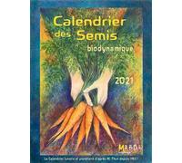 Calendrier des semis 2021 Biodynamique - Maria Thun - Mouvement Agriculture Bio-Dynamiq - broché - Calendrier
