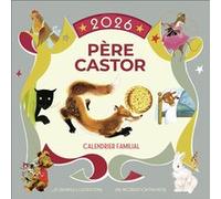 Calendrier familial Père Castor 2026 Collectif (Auteur)