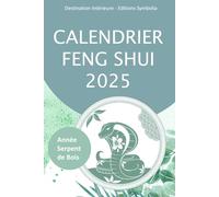 Calendrier Feng Shui 2025: Année Serpent de Bois