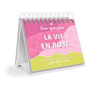 Calendrier Jour après jour - La vie en rose: 366 citations et exercices pour un quotidien coloré