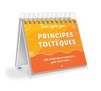 Principes Toltèques - 366 Citations Et Exercices Pour Vivre Mieux