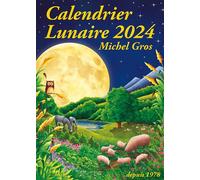 Calendrier Lunaire 2024 - Michel Gros - Calendrier Lunaire Diffusion - broché - Calendrier