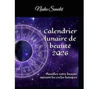 Calendrier lunaire de beauté 2026: Planifiez votre beauté suivant les cycles lunaires
