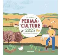 Calendrier mural permaculture 2025 - Robert Elger - Rustica - broché - Calendrier