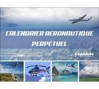Calendrier Perpétuel Aéronautique Pédagogie, technique, histoire - Collectif - Cepadues - relié - Calendrier