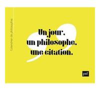 Calendrier perpétuel de philosophie: Un jour, un philosophe, une citation