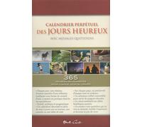 Calendrier Perpétuel Des Jours Heureux Avec Messages Quotidiens - 365 Pensées Revigorantes Pour Chaque Jour De L'année