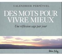 Calendrier Perpétuel Des Mots Pour Vivre Mieux - Une Réflexion Sage Par Jour