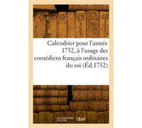 Calendrier pour l'année 1752, à l'usage des comédiens français ordinaires du roi - Collectif - Hachette Bnf - broché - Livre