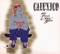 Calexico - Feast Of Wire - Edition limitée