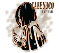 Calexico - Hot Rail -Ltd-