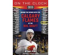 Calgary Flames: Behind the Scenes With the Calgary Flames at the Nhl Draft