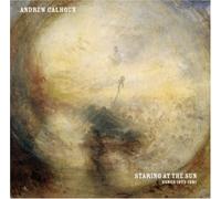 CALHOUN,ANDREW - Staring at the Sun - Songs 1973-1981