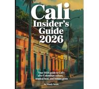 Cali Insider's Guide 2026: Your 2026 Guide to Cali’s Afro-Colombian Culture, Tropical Heat, and Hidden Gems.