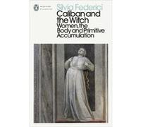 Caliban and the Witch - Silvia Federici - Penguin Books Ltd - Livre en Anglais - Paperback Silvia FedericiSilvia Federici (Auteur)