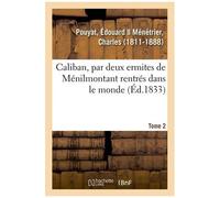 Caliban, Par Deux Ermites De Ménilmontant Rentrés Dans Le Monde - Tome 2