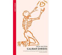 Caliban Shrieks: A rediscovered working-class masterpiece of British literature