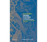 Calibano e la strega. Le donne, il corpo e l'accumulazione originaria
