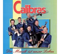 Calibras - Die Musik Ist Unser Leben