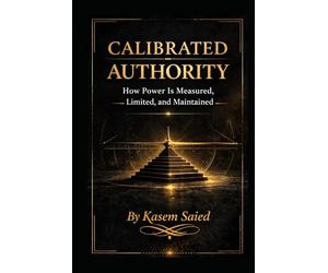 Calibrated Authority: How Power Is Measured, Limited, and Maintained