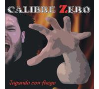 Calibre Zero - Jugando Con Fuego