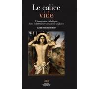 CALICE VIDE (LE). L'IMAGINAIRE CATHOLIQUE DANS LA LITTERATURE DECADEN