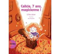 Calicia, 7 ans, magicienne ! - Gilles Abier - Actes Sud Jeunesse - broché - Album jeunesse dès 3 ans