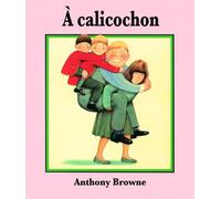 Anthony Browne – Calicochon (A) – Album jeunesse dès 6 ans – Relié