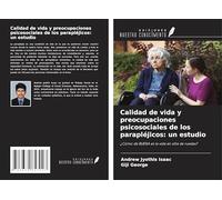 Calidad de vida y preocupaciones psicosociales de los parapléjicos: un estudio: ¿Cómo de BUENA es la vida en silla de ruedas?