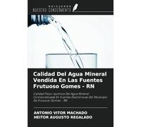 Calidad Del Agua Mineral Vendida En Las Fuentes Frutuoso Gomes - RN: Calidad Físico-química Del Agua Mineral Comercializada En Fuentes Electrónicas Del Municipio De Frutuoso Gomes - RN