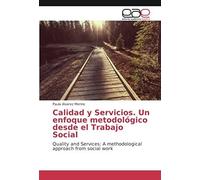 Calidad Y Servicios. Un Enfoque Metodológico Desde El Trabajo Social