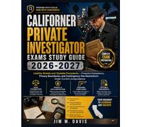 Californer Private Investigator Exams Study Guide 2026-2027: Liability Shields and Testable Precedents - Firearms Compliance, Privacy Boundaries, and ... Restrictions Under Current Jurisprudence