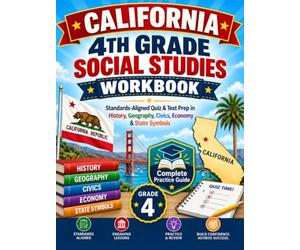 California 4th Grade Social Studies Workbook: Standards-Aligned Quiz & Test Prep in History, Geography, Civics, Economy & State Symbols