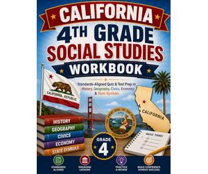 California 4th Grade Social Studies Workbook: Standards-Aligned Quiz & Test Prep in History, Geography, Civics, Economy & State Symbols