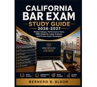 California Bar Exam Study Guide 2026-2027: Master Essays, Performance Tests, MBE Subjects, Legal Analysis, and Proven Exam Strategies