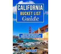 CALIFORNIA BUCKET LIST GUIDE: Discover and Explore Iconic Landmarks, Epic Adventures, and Hidden Gems of the Golden State