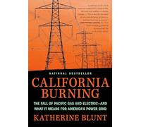 California Burning: The Fall of Pacific Gas and Electric--and What It Means for America's Power Grid