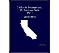 California Business and professions code. Part I: 2024 edition