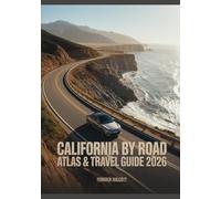 California by Road Atlas & Travel Guide 2026: Explore Secret Highlights, Historic Sites, and Geographic Knowledge