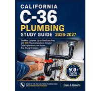 CALIFORNIA C-36 PLUMBING STUDY GUIDE 2026-2027: The Most Complete, Up-to-Date Exam Prep with 500+ Practice Questions, Detailed Code Explanations, and Proven Test-Taking Strategies