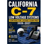 California C-7 Low Voltage Systems Contractor License Exam Prep 2026-2027: Complete CSLB Blueprint-Aligned Study Guide with Practice Questions, Code & ... Answer Explanations, and a 7-Day Final Review